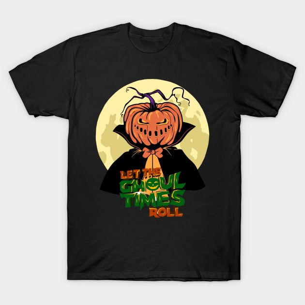 Halloween Let The Ghoul Times Roll T-Shirt by FabDesign